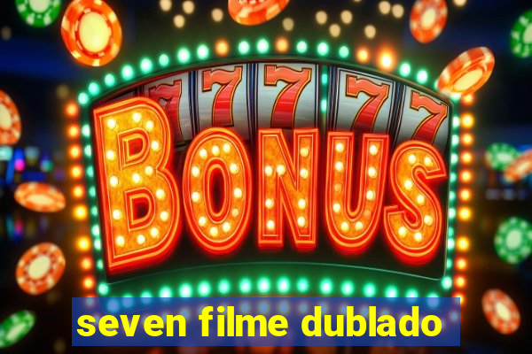 seven filme dublado